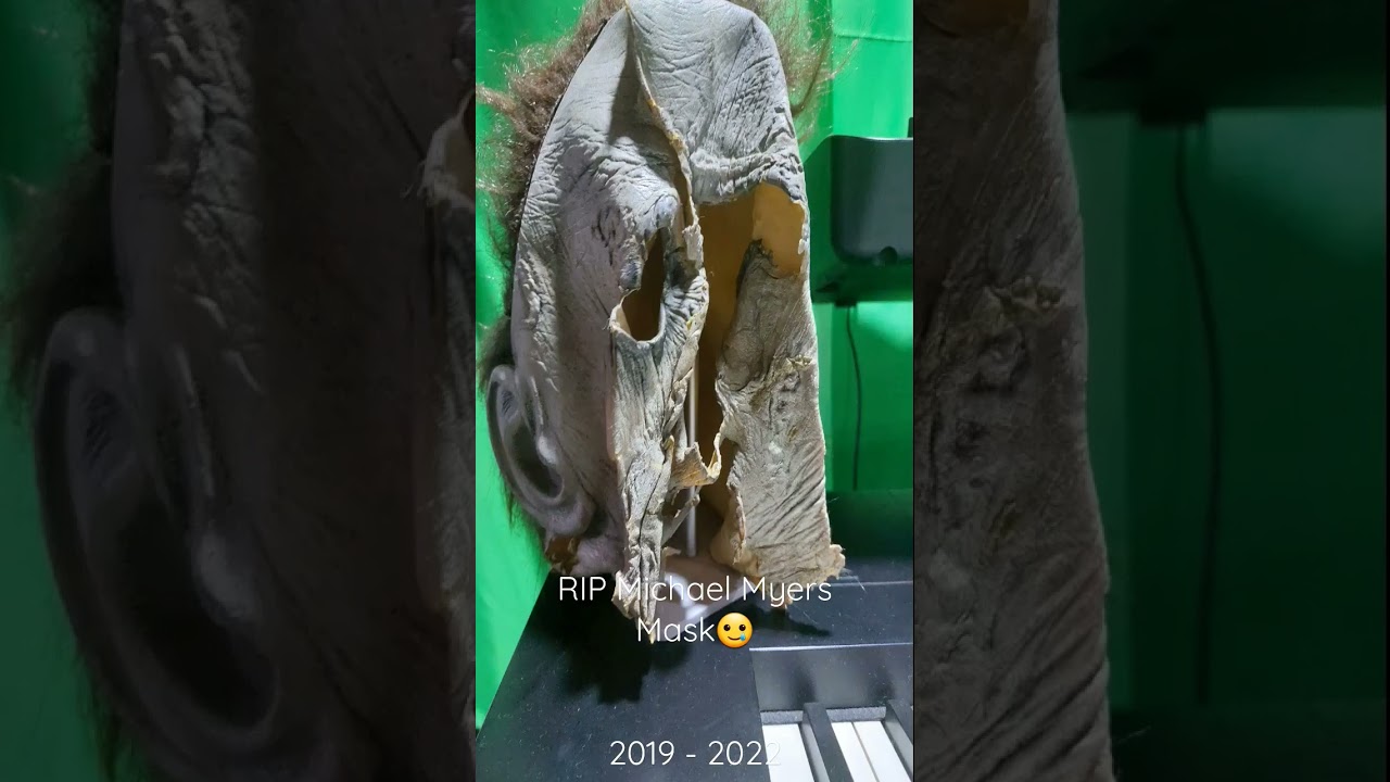 RIP My Michael Myers Mask   2019 - 2022 