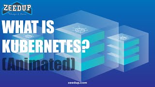 What is Kubernetes | 3D Animated Video | For Beginners | Zeedup | Container Orchestration