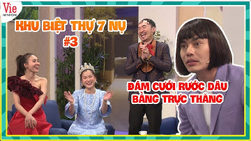 #3 KHU BIỆT THỰ 7 NỤ | Cả gia đình ngán ngẩm khi cô Mận Lan Ngọc thuê Dương Lâm hoạt náo đám cưới