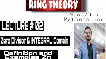 Ring Theory Basic | Urdu/Hindi|Zero Divisor , Integral Domain  & Example | Lecture # 02