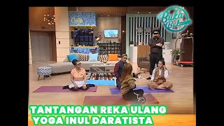 TANTANGAN REKA ULANG YOGA INUL DARATISTA | BUKA BUKAAN