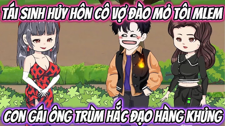 Tái Sinh Hủy Hôn Cô Vợ Đào Mỏ Tôi Mlem Con Gái Ông Trùm Hắc Đạo Hàng Khủng Full Version | HH VietSub