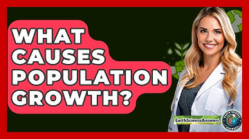 What Causes Population Growth? - Earth Science Answers