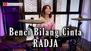 Benci Bilang Cinta (RADJA) Drum Cover by Kezia Grace