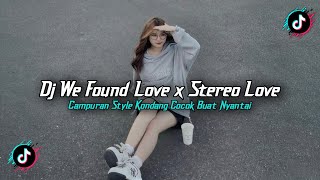 DJ WE FOUND LOVE X STEREO LOVE STYLE KONDANG FULL REVERB SLOW BASS MENGKANE 2025!!