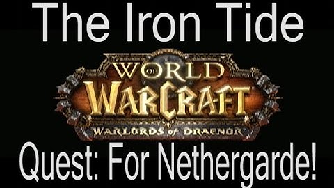 For Nethergarde!: The Iron Tide: Warlords of Draenor: LackLuster Gaming