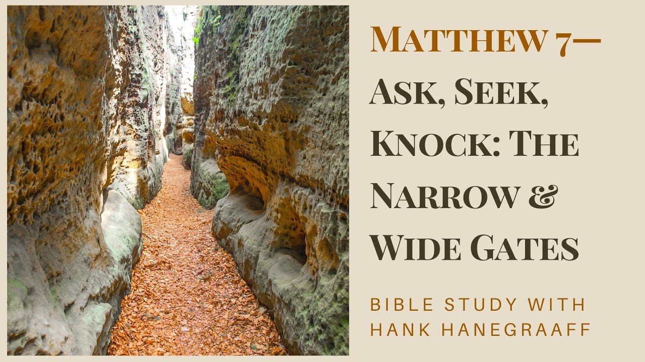 Matthew 7—Ask, Seek, Knock The Narrow and Wide Gates (Bible Study