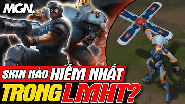 Các Skin Hiếm Nhất Trong LMHT - Cách Để Sở Hữu Chúng | MGN Esports
