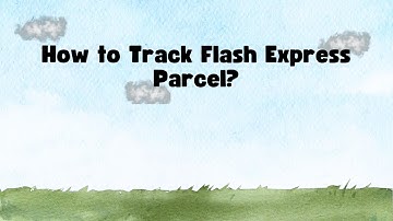 How to Track Flash Express Parcel?
