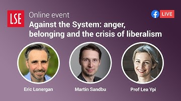 Against the System: anger, belonging and the crisis of liberalism | LSE Online Event