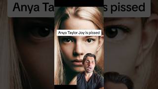 Anya Taylor Joy Is Pissed