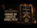 002 - O poder e a glória: o romance que converteu grandes poetas - Parte 1
