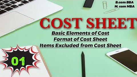 #1 Elements Of Cost -Material , Labour And Overheads| Cost Sheet Format| Part 01(For Bcom BBA Mcom)