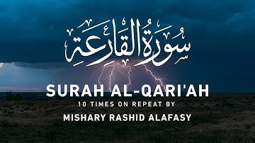 Surah Al-Qari'ah by Mishary Rashid Alafasy | 10x Repeat | مشاري بن راشد العفاسي | سورة القارعة