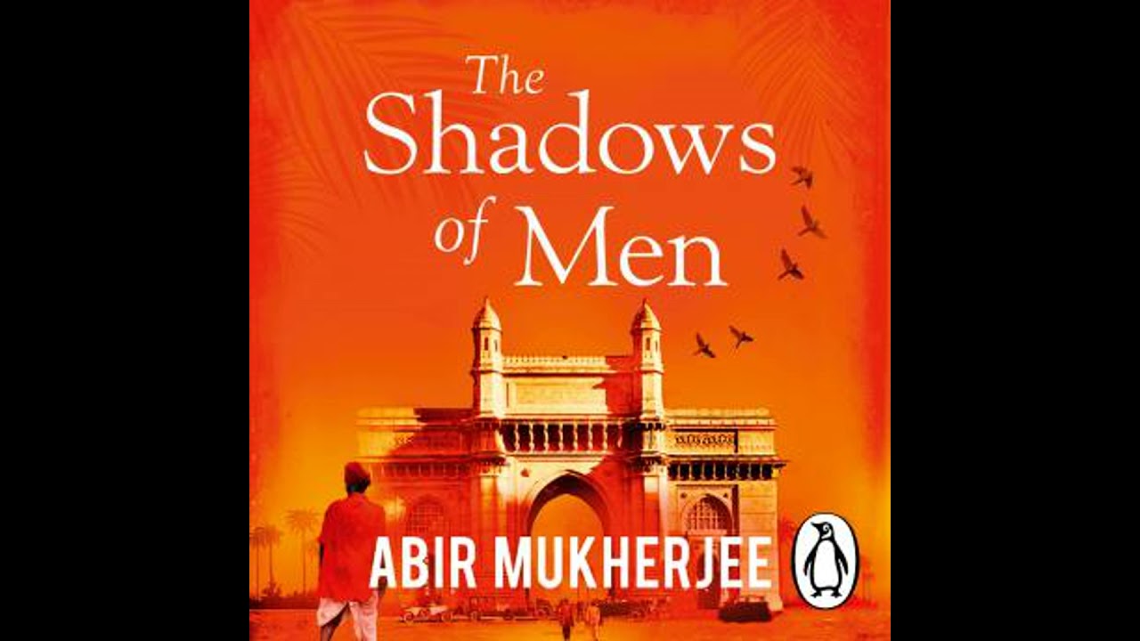 Shadows of Men: ‘An unmissable series’ The Times - Abir Mukherjee