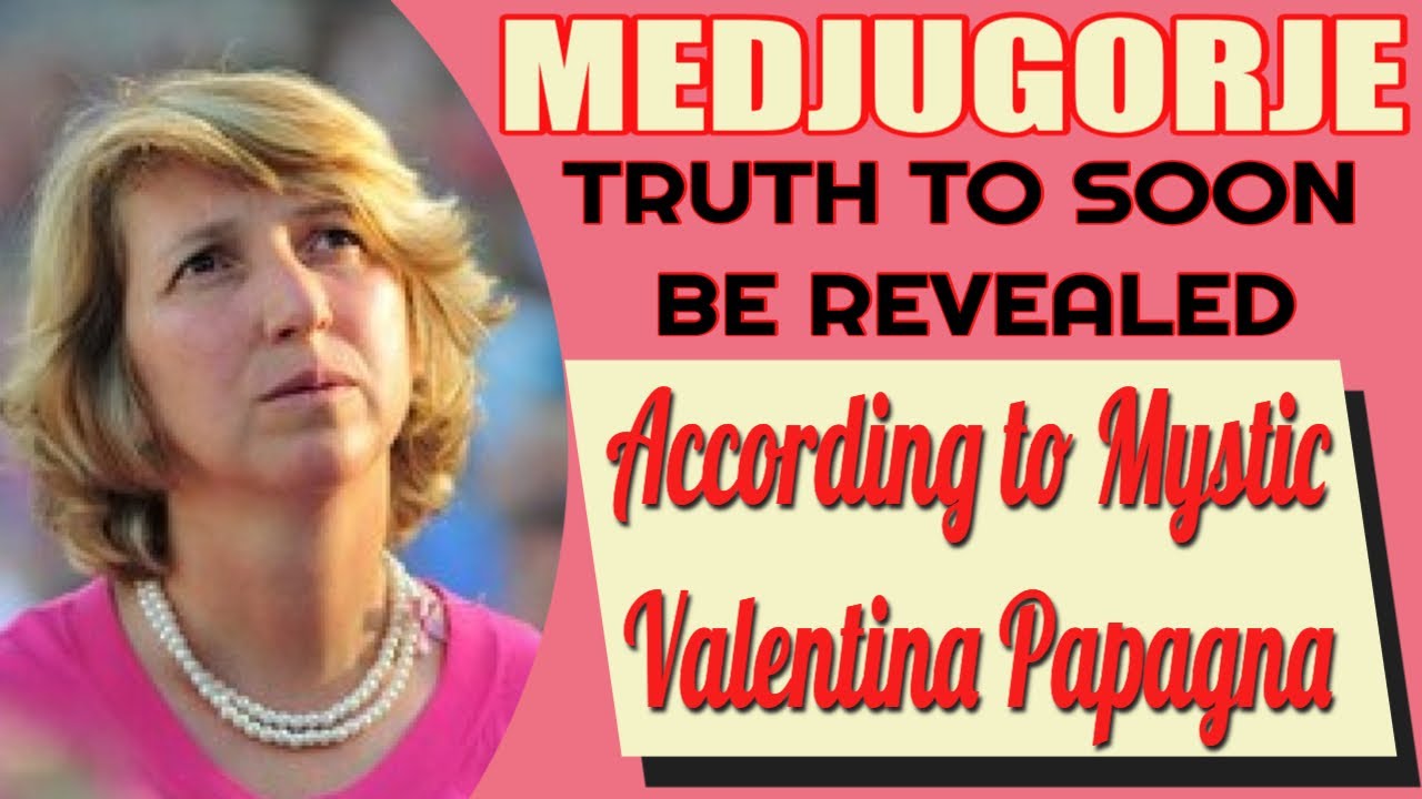 Mystic Valentina Papagna on Medjugorje and The Approaching Miracles