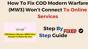 How To Fix COD Modern Warfare MW3 Won’t Connect To Online Services