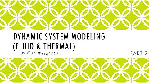 MEKH5133 Dynamic System - Modeling of Fluid and Thermal System (Video 2)