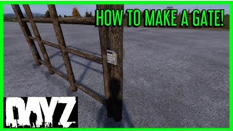DayZ - How to Build a Gate