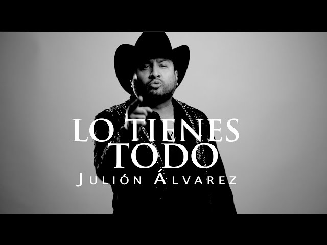 Julión Álvarez y su Norteño Banda - Lo tienes todo