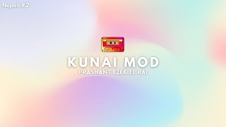 Kunai Mod - Prashant Ezekiel Rai Lyrics