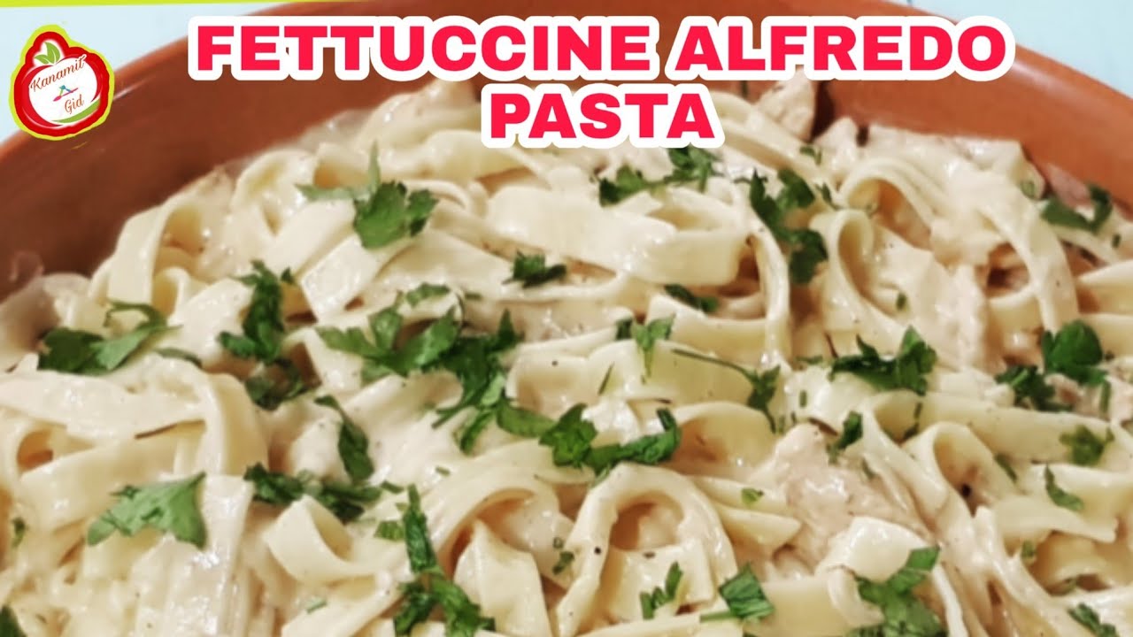Chicken Fettuccine Alfredo || Pasta Alfredo recipe|| Kanamit Gid