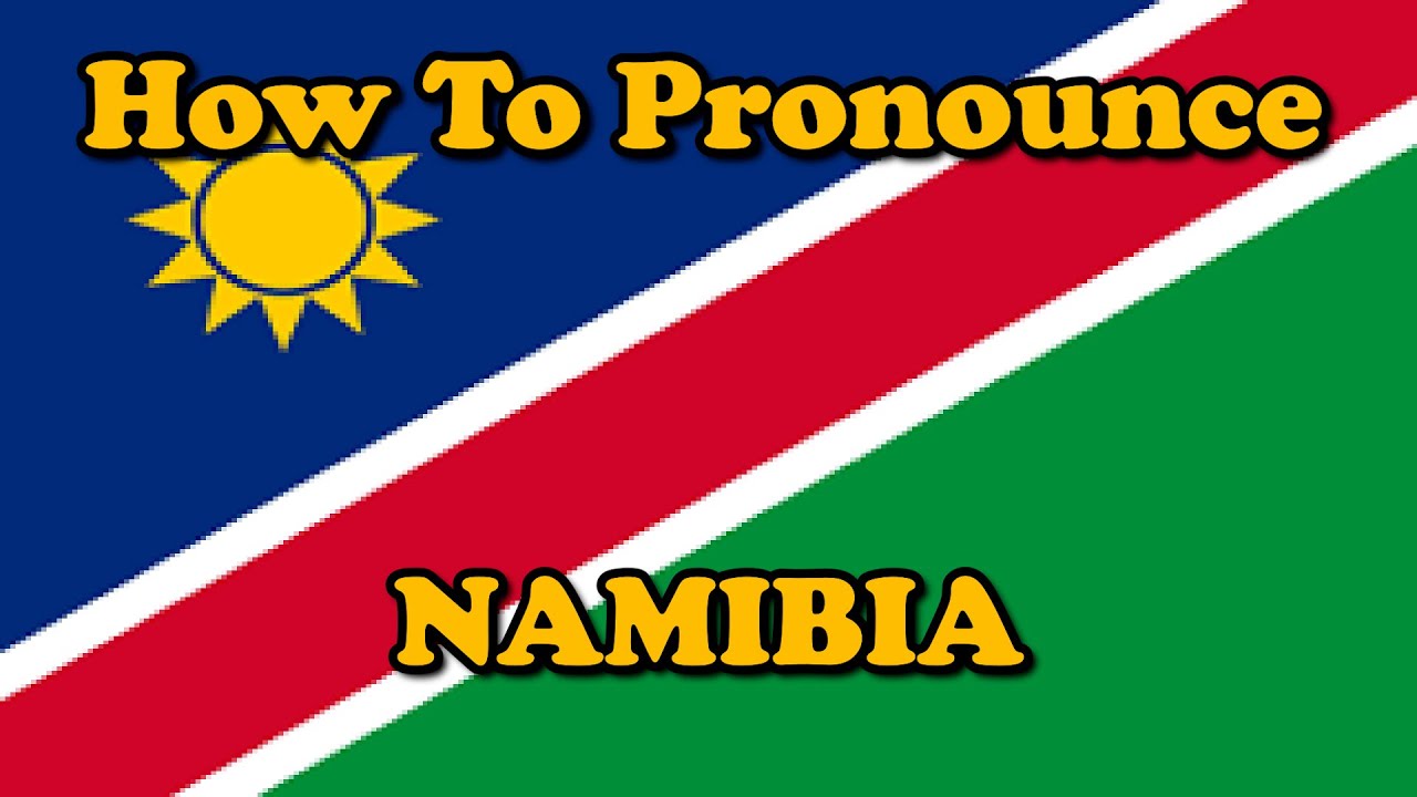 How To Pronounce Namibia (Countries of the World) YouTube