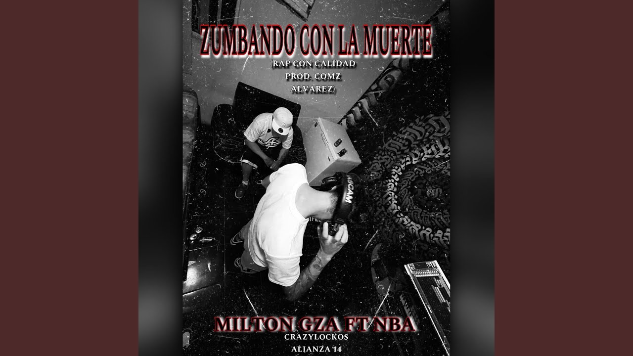 ZUMBANDO CON LA MUERTE (feat. MILTON GARZA & RAP CON CALIDAD Y ESTUDIO ...