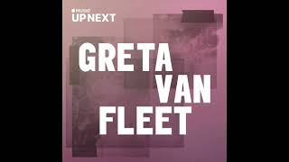 Greta Van Fleet - Up Next Session: Greta Van Fleet