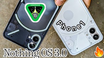 nothing phone 1 android 15 official nothing os 3.0 update