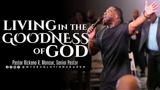 "Living in the Goodness of God" | Pastor Rickeno R.  Moncur | 1.26.25 Sermon