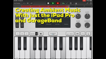 Creating Ambient Music With Just The iPad Pro And GarageBand