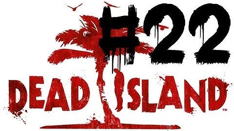 Dead Island: Walkthrough - Part 22 - Party on the Hotel Rooftop! (Chapter 9: Good vs. Bad)