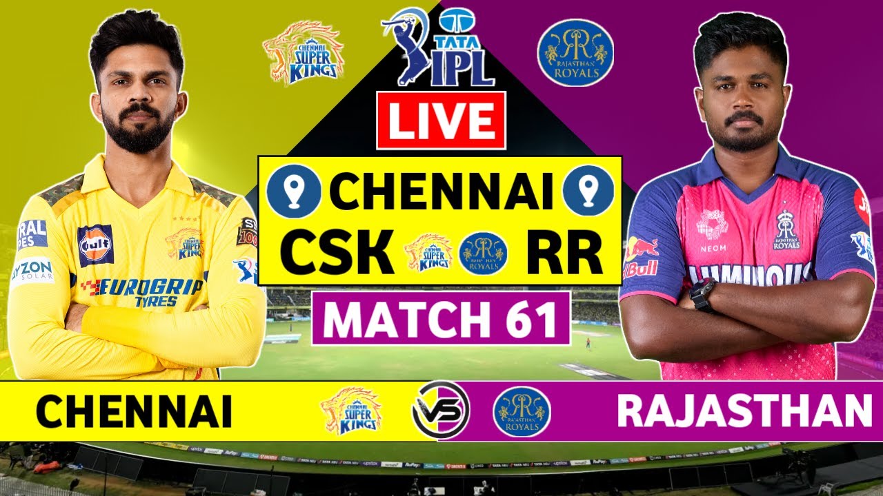 IPL 2024 Live Chennai Super Kings v Rajasthan Royals Live CSK vs RR