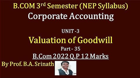 Valuation of Goodwill (NEP Syllabus) in Kannada PART 35 - B.COM 2022 Question Paper 15 Marks
