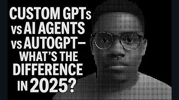 Custom GPTs vs AI Agents vs AutoGPT—What’s the Difference in 2025?