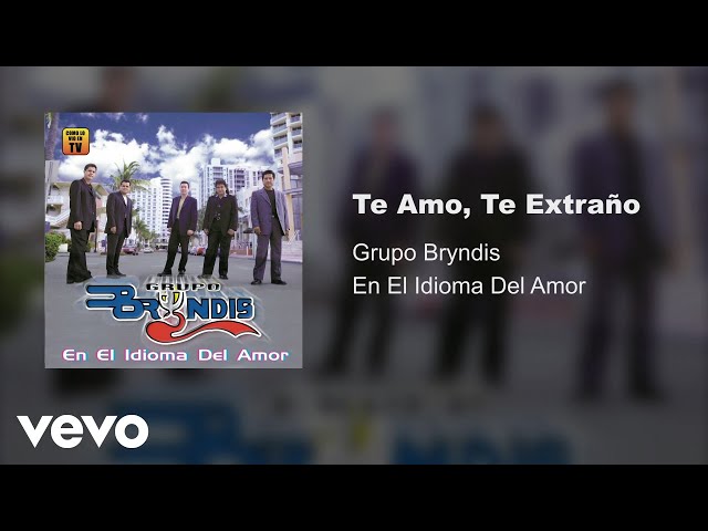 GRUPO BRYNDIS - Te amo, te extraño