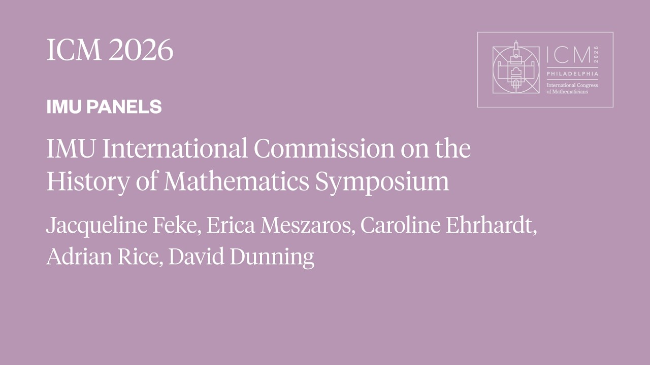 ICM 2026 Panel - IMU International Commission on the History of Mathematics Symposium