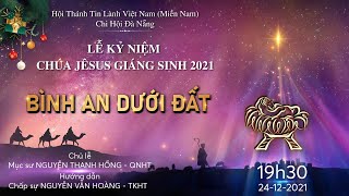 HTTL ĐÀ NẴNG - Chương Trình Lễ Kỷ Niệm Mừng Chúa Giáng Sinh - 24/12/2021