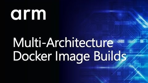 Multi-Architecture Docker Image Builds