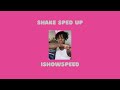 IShowSpeed - Shake [Sped up]