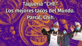 Taqueria “CHE' Los mejores tacos del Mundo, Parral, Chih.