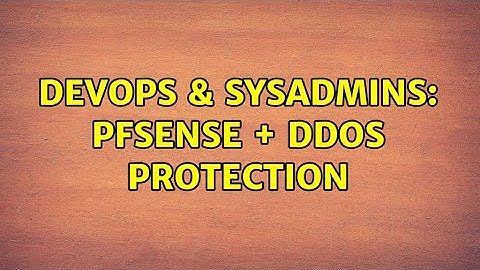 DevOps & SysAdmins: pfSense + DDoS Protection