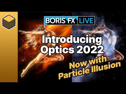 Introducing Optics 2022 featuring Particle Illusion: Boris FX Live #34