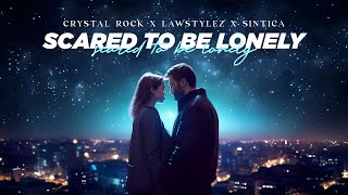 Crystal Rock X Lawstylez X Sintica - Scared To Be Lonely (Official Audio)