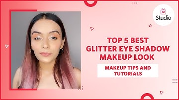Top 5 Glitter Eye Shadow Makeup Looks - Myntra Studio