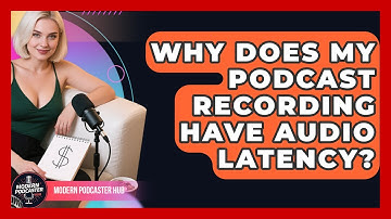 Why Does My Podcast Recording Have Audio Latency? - Modern Podcaster Hub