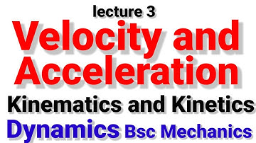 Kinematics and Kinetics  Velocity and Acceleration Bsc2ndyear Dynamics  Mechanics