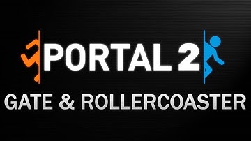 Portal 2 - Custom Maps - Gate & Rollercoaster