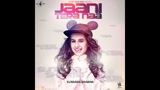 Jaani Tera Naa: Sunanda Sharma’s Latest Punjabi song